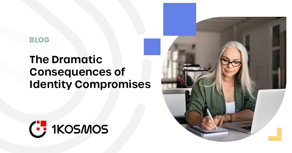 the-dramatic-consequences-of-identity-compromises-1kosmos