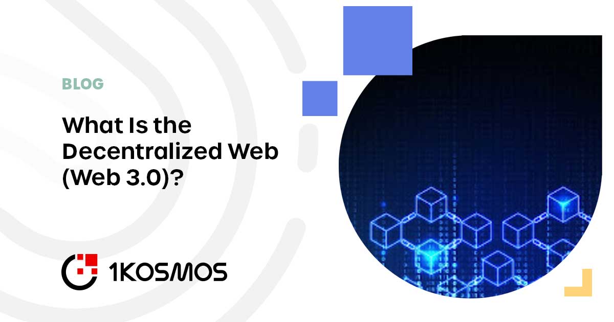 What Is The Decentralized Web (Web 3.0)? - 1Kosmos