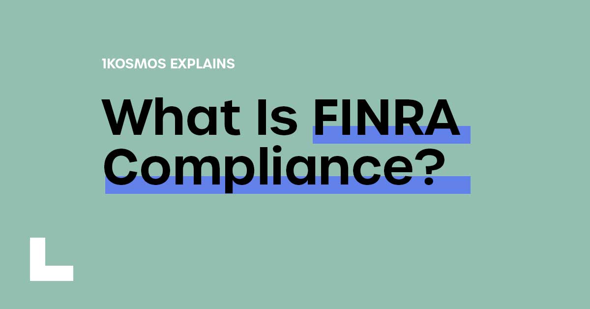 What Is FINRA Compliance? Key Requirements & Responsibilities - 1Kosmos