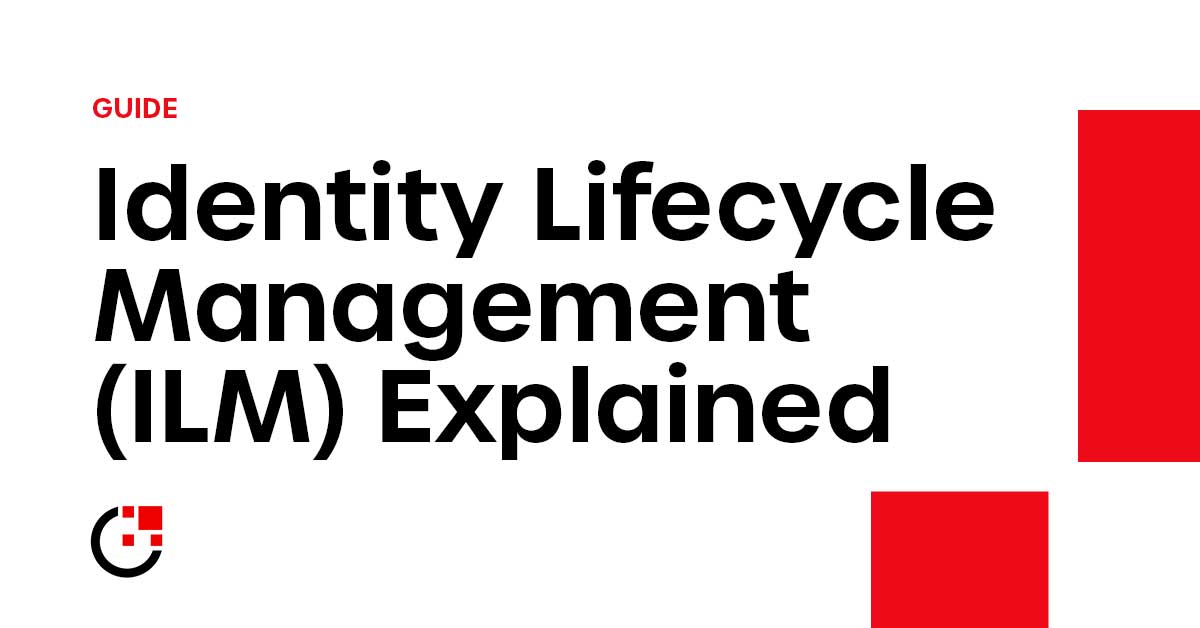 Identity Lifecycle Management (ILM) Explained - 1Kosmos