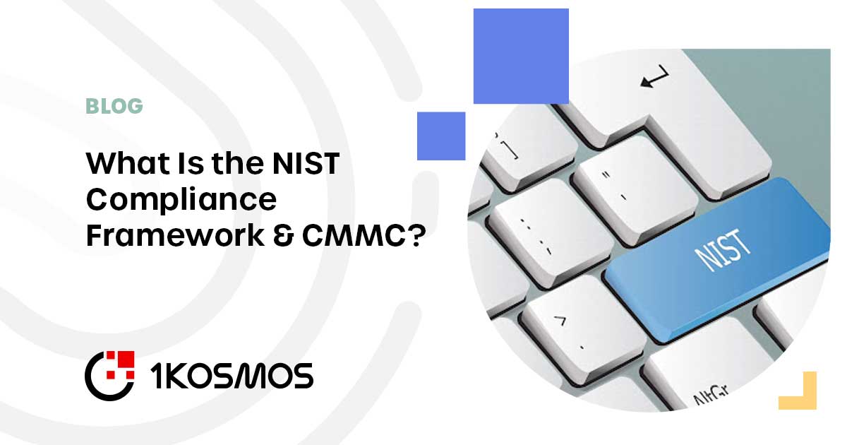 What Is The Nist Compliance Framework And Cmmc 1kosmos