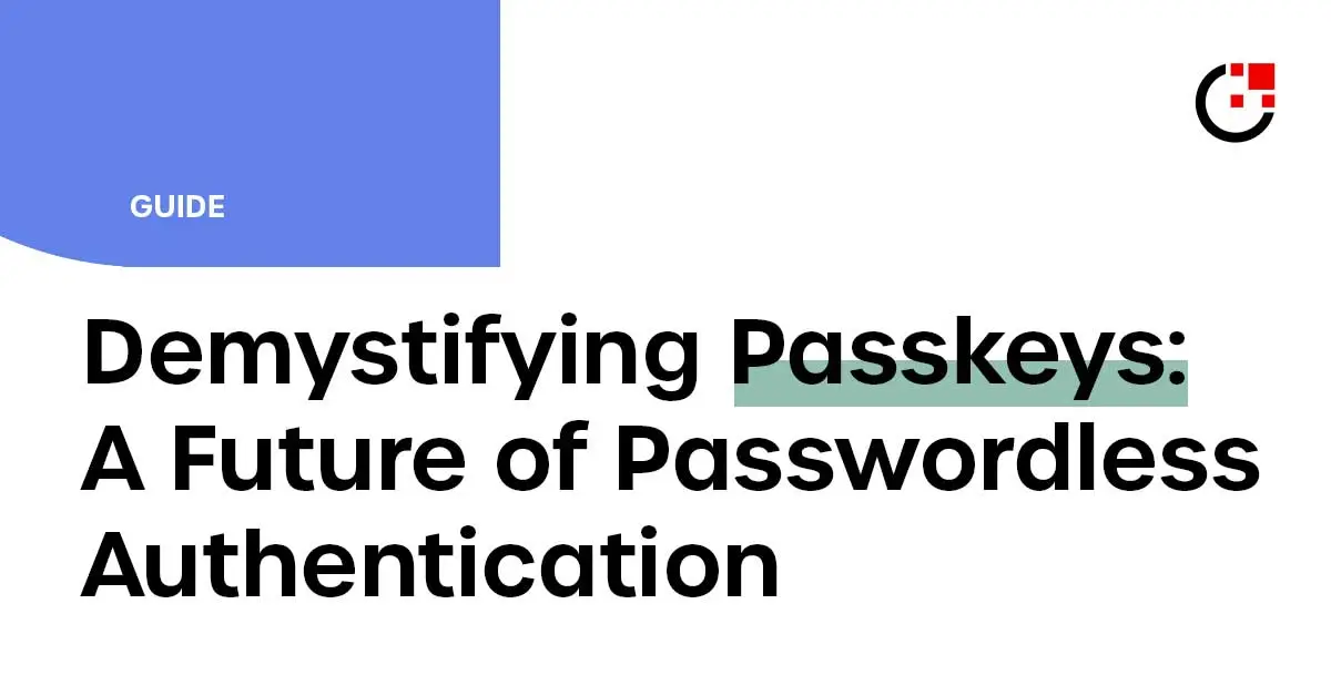 Demystifying Passkeys: A Future Of Passwordless Authentication - 1Kosmos