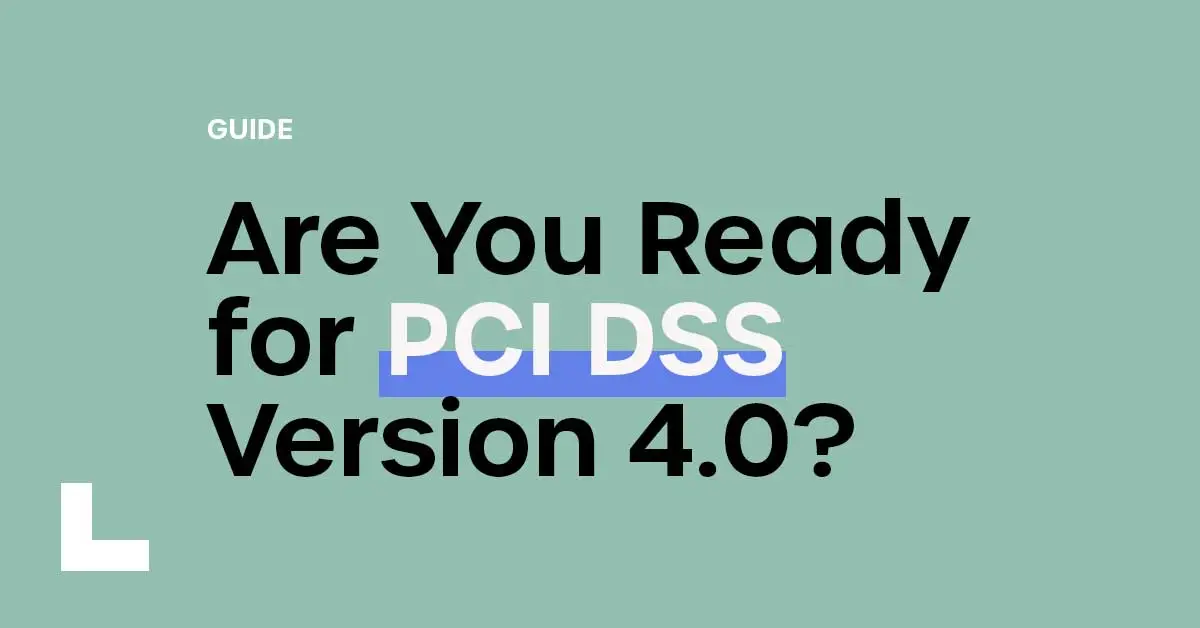 Are You Ready for PCI DSS Version 4.0? - 1Kosmos