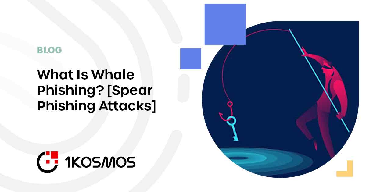 Whale Phishing: What Is A Whaling Attack? - 1Kosmos