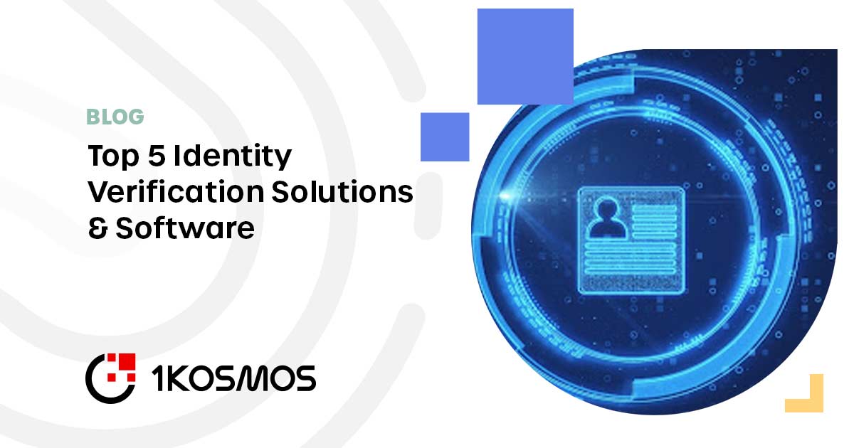 Top 5 Identity Verification Solutions & Software - 1Kosmos